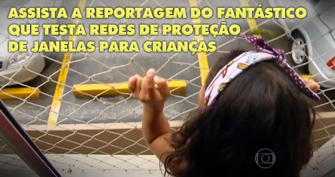 Assista a reportagem do fantástico que testa redes de proteção de janelas para crianças